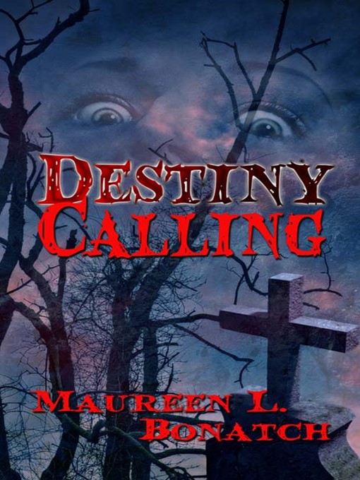 Title details for Destiny Calling by Maureen L. Bonatch - Available